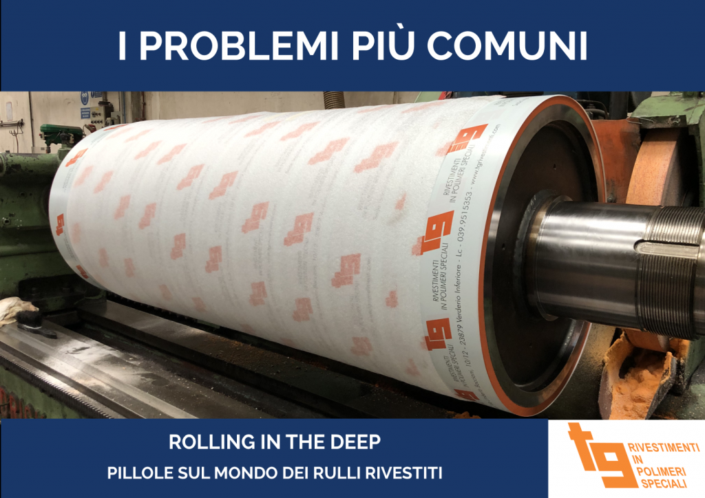 I problemi più comuni dei rulli rivestiti - tg srl - Rolling in the deep