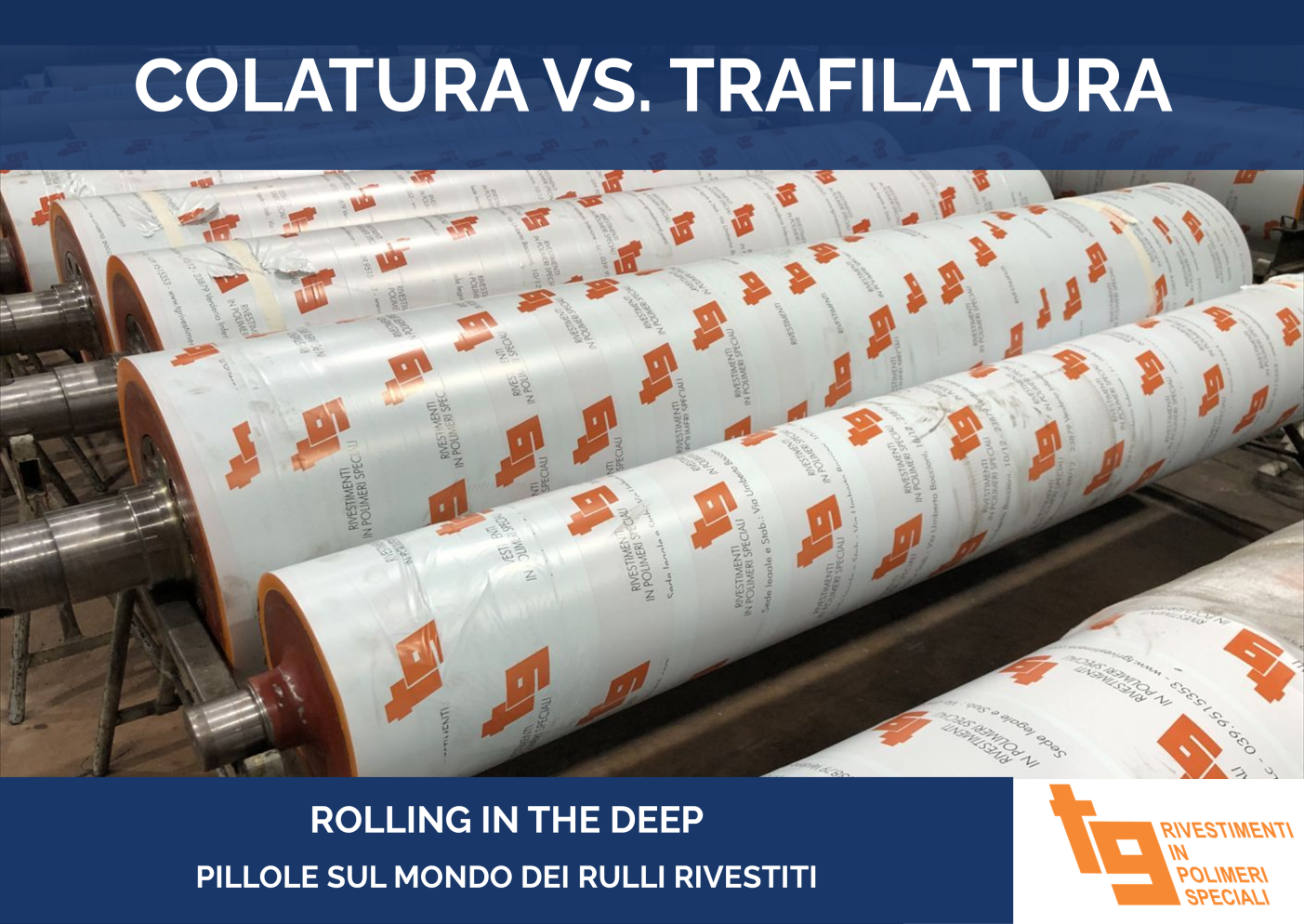 Colatura vs. Trafilatura Due Metodi per Rivestire Rulli Industriali - TG Rivestimenti - Rolling in the Deep