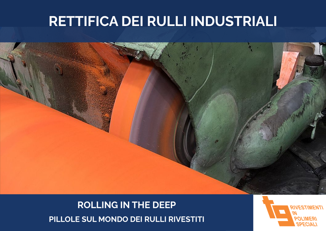 Rettifica dei rulli industriali: questa (a molti) sconosciuta